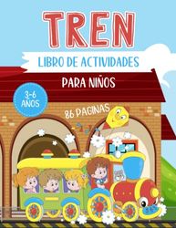 Tren libro de actividades para niños 3-6 años 86 paginas: Ejercicios educativos , enigmas y juegos, escribir números, aprender a dibujar, laberintos, muchas páginas Tren para colorear