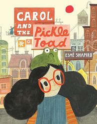 Carol and the Pickle-Toad