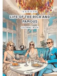 Coloring Book NEW XXL: Life of the rich and famous: 100 luxury life pictures - for gifted girls and boys teenagers and man or woman - unique coloring book worldwide