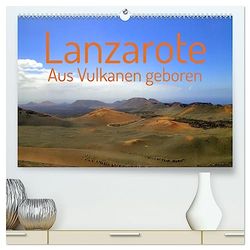 Lanzarote Aus Vulkanen geboren (hochwertiger Premium Wandkalender 2025 DIN A2 quer), Kunstdruck in Hochglanz: Eine Reise über die Insel Lanzarote ... der einzigartigen Vulkanlandschaften.
