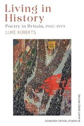 Living in History: Poetry in Britain, 1945–1979