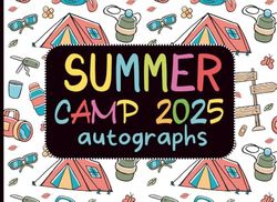 Summer Camp Gifts for Kids : Summer Camp 2025 Autographs: A Keepsake Book to Collect Signatures and Special Messages from Friends to Make Holidays Memorable - Blank Unlined Pages