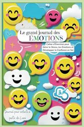Le Grand Carnet des Émotions pour enfants: 120 Activités et Outils Pratiques | 6-12 ans | Cahier d'Exercices pour Gérer le Stress, les Émotions et ... en Soi | Bonus : Cartes Rituels Famille