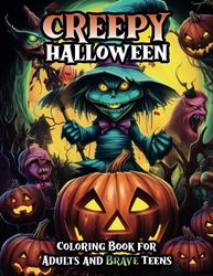 Creepy Halloween Coloring Book for Adults and Brave Teens: 50 Scary Creepy Illustrations Vampire Mummies Skeletons Haunted House and More
