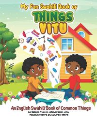 My Fun Swahili Book of Things Vitu: An English Swahili Book of Common Things