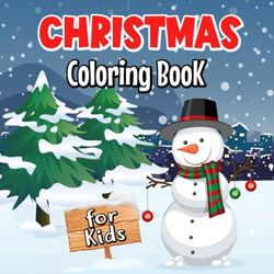 Christmas Coloring Book for Kids: A Fun Christmas Coloring Pages for Toddlers & Preschoolers Ages 1-3, 2-4 | Happy Christmas Activity book for Kids