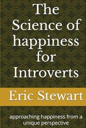 The Science of happiness for Introverts: approaching happiness from a unique perspective