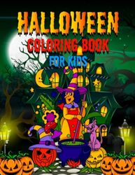 Halloween Coloring Book for Kids: Spooky Witches, Ghosts, Haunted Houses, Cats, Pumpkins, Monsters and More!