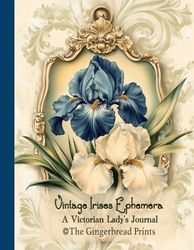 Vintage Irises Ephemera - A Victorian Lady's Journal Add-on Book for Journal decoration, Scrapbooking, Paper Craft. Collage