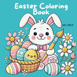 Easter Coloring Book: Simple motifs for toddlers: A cute coloring book for children aged 2-4 with Easter bunnies, Easter eggs and spring motifs - perfect for little artists