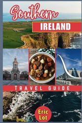 Southern Ireland Travel Guide 2024: Explore the southern part of the Republic of Ireland. Experience fun at the Cork city, Limerick city, Waterford city, Dingle Peninsula, Cliffs of Moher etc