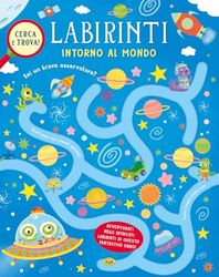 Intorno al mondo. Labirinti. Ediz. a colori