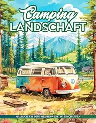 Camping-Landschaft Malbuch: Tauchen Sie Ein In Das Abenteuer Der Freien Natur Mit Camping-Landschaften, Großartig Für Naturliebhaber Und Camper.