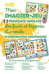 Mon imagier-jeu français-anglais des fruits et légumes du monde d'inspiration Montessori: livre anglais-français pour apprendre l'anglais de manière ludique pour les enfants à partir de 3 ans