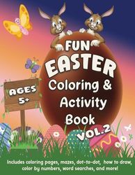 Fun Easter Coloring and Activity Book for Kids Ages 5+: Includes coloring pages, word searches, dot-to-dot, how to draw, color by numbers, and more!