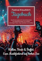 Festival Kreuzfahrt Tagebuch – Das Erinnerungsbuch für deine Festivalreise – Zum Selbstbeschreiben und -befüllen – Mit witzigen Fakten, Tipps, Spielideen und viel Platz
