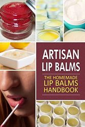Artisan Lip Balms: Homemade Lip Balms