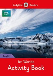 BBC Earth: Ice Worlds Activity Book: Level 3