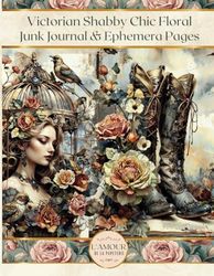 Victorian Shabby Chic Floral Junk Journal & Ephemera Pages: Antique Vintage Designs for Scrapbooking and Collage Art