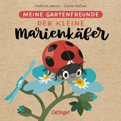 Meine Gartenfreunde. Der kleine Marienkäfer: Nachhaltig hergestelltes Öko-Pappbilderbuch für die Kleinsten