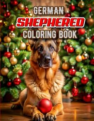German Shepherd Coloring Book: Fun and simple german shepherd christmas coloring pages for all ages with minimalist moliday designs