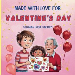 Made with Love for Valentine’s Day: Coloring Book For Kids