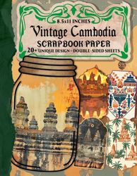 Vintage Cambodia Scrapbook Paper: Exquisite Cultural Patterns for Scrapbooking, Journaling, Collage, and DIY Projects