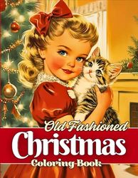 Old Fashioned Christmas Coloring Book: A Nostalgic Journey with Vintage Children, Cats, and Holiday Cheer