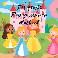 Das große Prinzessinnen Malbuch