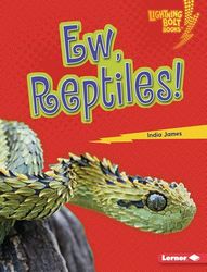 Ew, Reptiles!