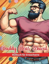Daddy Bear Schwul, Malbuch für Erwachsene: Männer Bär, Daddy, Chubby, Chaser, Cub Färbung, Gay Coloring Book