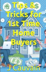 Tips & Tricks for 1st Time Home Buyers