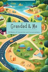 Grandad & Me Grandparent-Young Child Conversation Journal: 52 Weeks of Bonding Back-and-Forth Questions: Strengthen your connection with fun, engaging ... between grandparents and grandchild.