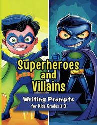 Superheroes and Villains Writing Prompts for Kids Grades 1-3