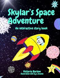 Skylar's Space Aventure: An interactive story book (Skylar's Adventures)