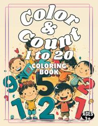 Color & Count 1 to 20 Coloring Book: Learn to Count 1 to 20