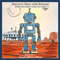 Discover Mars with Robots!: Build and Explore with Fun Facts