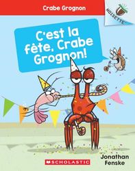 Noisette: Crabe Grognon: N° 6 - c'Est La Fête, Crabe Grognon! (Crabby Book)