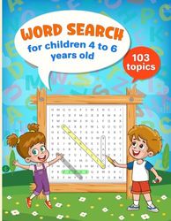 Word search for kids ages 4 to 6, 103 fun puzzles.: Fun learning activities for kids Search find and color.