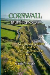 CORNWALL REISEFÜHRER 2025