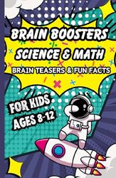 Brain Boosters For Kids: Science & Math Brain Teasers & Fun Facts