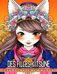 Livre de coloriage des filles Kitsune: Des pages de coloriage incroyables avec des illust