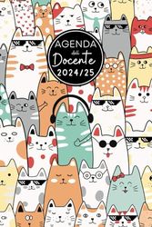 Agenda Del Docente 2024/2025: Diario per Insegnanti, copre l'anno accademico da Settembre 2024 a Luglio 2025, una settimana su due pagine, Gatti