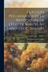 Quelques Préliminaires De La Revocation De L'édit De Nantes Au Languedoc, 1661-1685