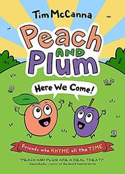 PEACH AND PLUM HERE WE COME IN RHYME: 1