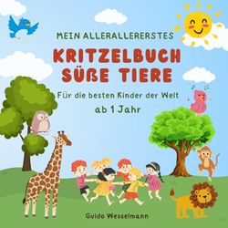 Mein allerallererstes Kritzelbuch - Süße Tiere zum Ausmalen - Krikelkrakel: Für die besten Kinder der Welt ab 1 Jahr