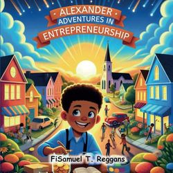 Alexander Adventures in Entrepreneurship