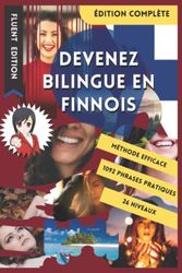 Devenez Bilingue en Finnois: Apprendre le Finnois et Devenir Bilingue en 3 Ans avec 1 Phrase par Jour