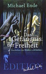 Das Gefängnis der Freiheit: Geschichten von Wundern und Zeichen