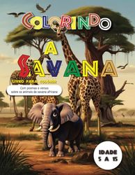 COLORINDO A SAVANA: Livro para colorir com poemas e versos sobre os animais da savana africana